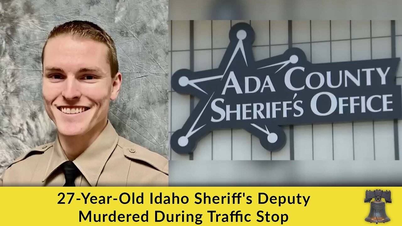 27-Year-Old Idaho Sheriff’s Deputy Murdered During Traffic Stop [VIDEO]