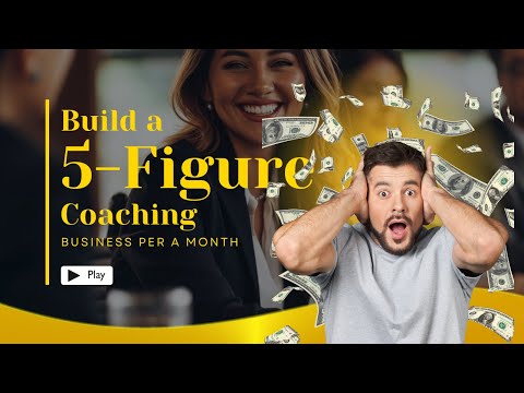 Build A 5-Figure Coaching Business Per Month! [Video]
