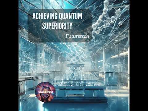 Achieving Quantum Superiority [Video]