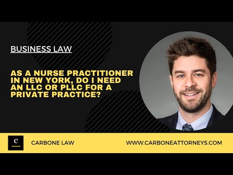 As a Nurse Practitioner in New York, Do I Need an LLC or PLLC for a Private Practice? [Video]