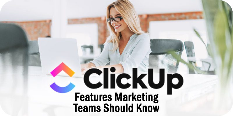 The ClickUp Features that Marketing Teams Should Know About [Video]