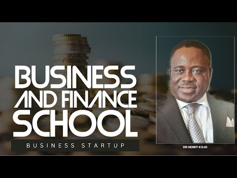 BUSINESS STARTUP – Dr. Henry Kojo (Business & Finance School) [Video]