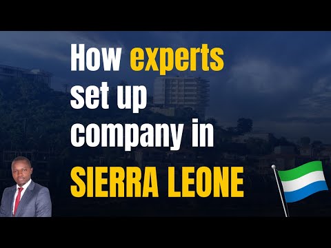Setting up your company in Sierra Leone: A Comprehensive business startup guide with all details! [Video]