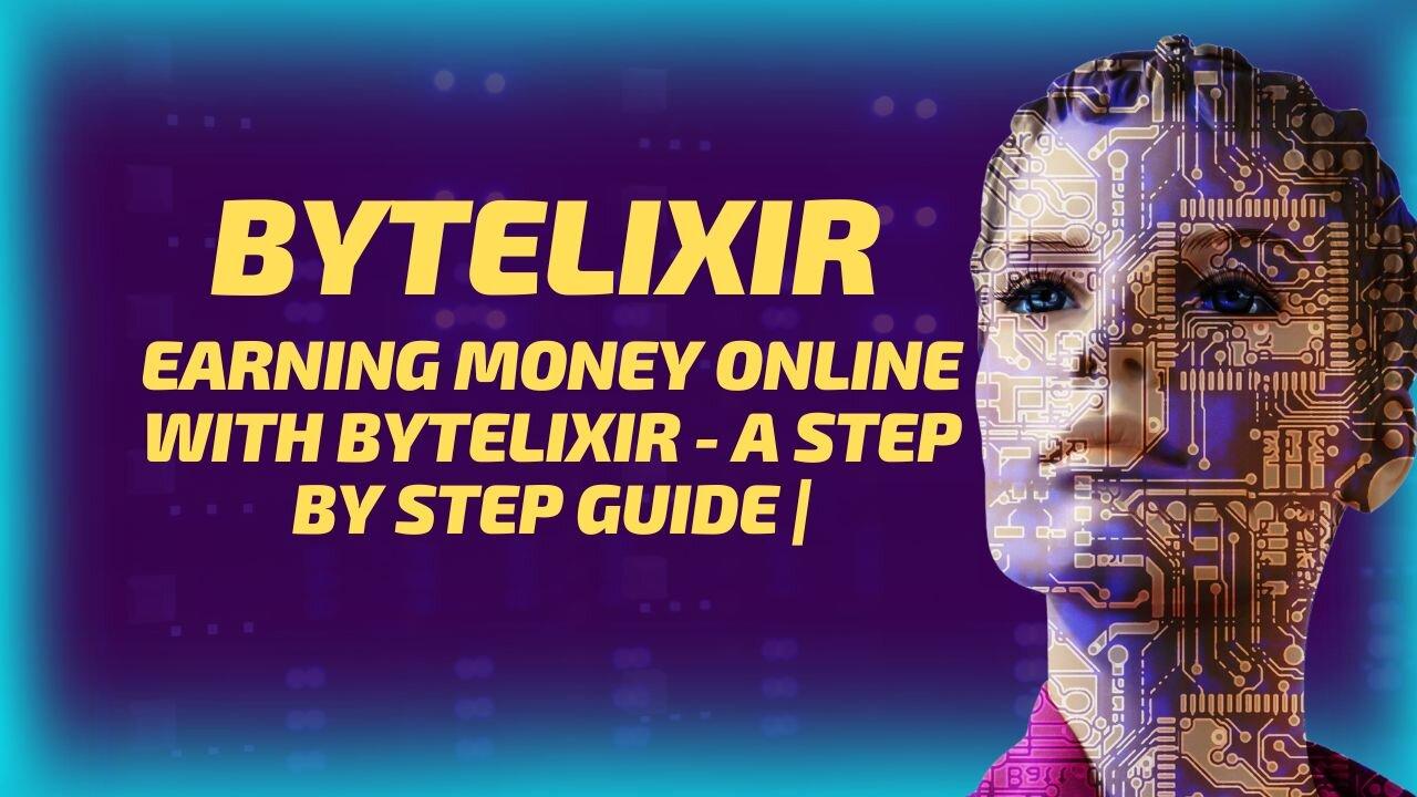 Earning Money Online with Bytelixir – A Step by [Video]