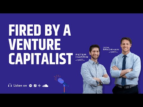 Fired By a Venture Capitalist! [Video]