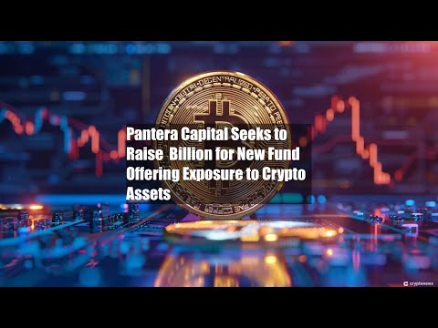 Pantera Capital Seeks to Raise $1 Billion for New Fund Offering [Video]