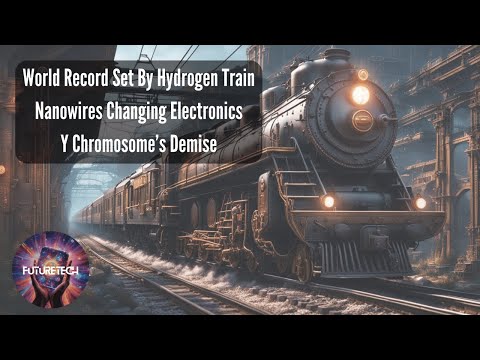 Hydrogen Train Sets World Record, Nanowires, and Y Chromosome’s Demise [Video]