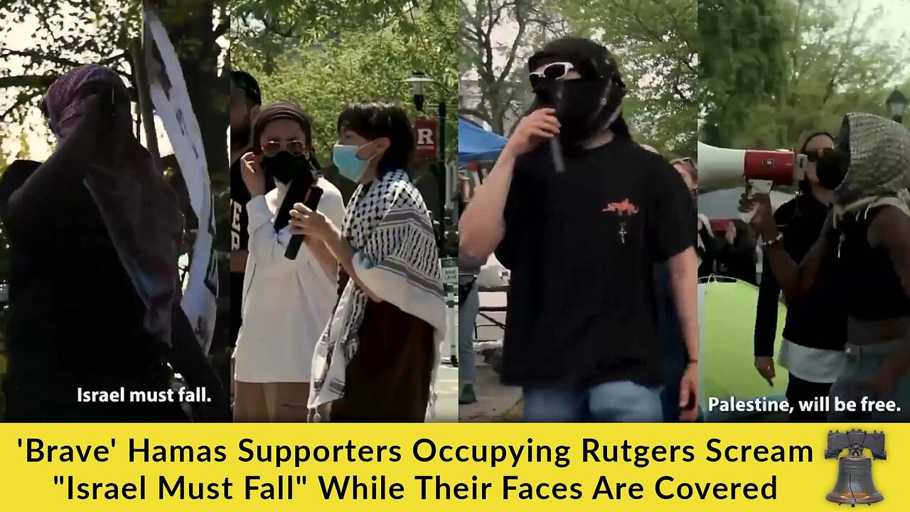 ‘Brave’ Hamas Supporters Occupying Rutgers Scream “Israel Must Fall” While Their Faces Are Covered [VIDEO]