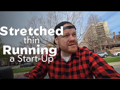 Stretched Thin Running a Start-up! [Video]