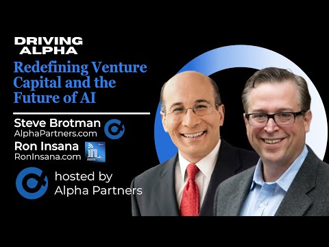 Driving Alpha: Redefining Venture Capital and the Future of AI with Steve Brotman and Ron Insana [Video]