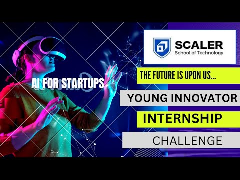 Leveraging AI for Startup Growth | SCALER YOUNG INNOVATOR INTERNSHIP  CHALLENGE  | @SCALER WEEK 1 [Video]