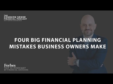 Four Big Financial Planning Mistakes Business Owners Make – Replay [Video]