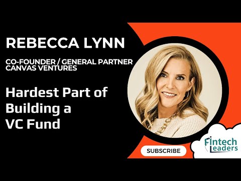 Hardest Part of Building a VC Fund – Rebecca Lynn, Co-Founder of Canvas Ventures [Video]