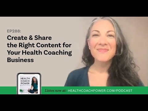 Create & Share the Right Content for Your Health Coaching Business [Video]