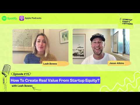 Startup Equity Matters | Ep. 19 How To Create Real Value From Startup Equity [Video]
