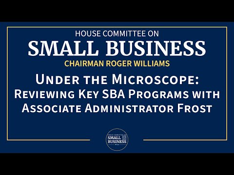 Under the Microscope: Reviewing Key SBA Programs with Associate Administrator Frost [Video]
