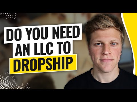 Do You Need an LLC to Dropship? (2024) [Video]
