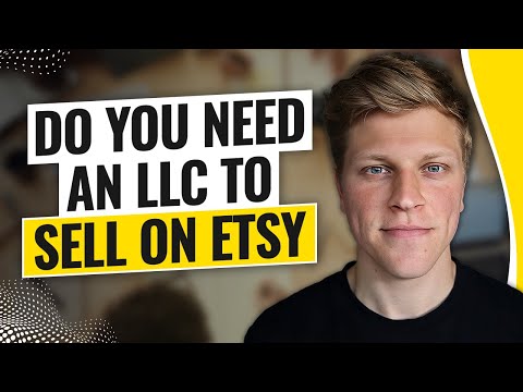 Do You Need an LLC to Sell on Etsy? (2024) [Video]