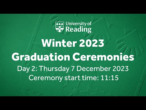 University of Reading Winter Graduation Ceremony: Thu 7 December 2023. Start time 11:15 [Video]