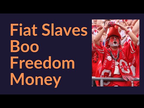 Fiat Slaves Boo Freedom Money (Bitcoin) [Video]