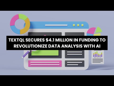 TextQL Secures $4.1 Million In Funding To Revolutionize Data Analysis With AI [Video]