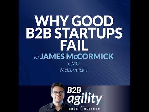 #11: Why Good B2B Startups Fail, with James McCormick [Video]