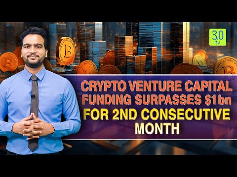 Crypto Venture Capital Funding Surpasses $1 bn For 2nd Consecutive Month | Web3 | 3.0 TV [Video]