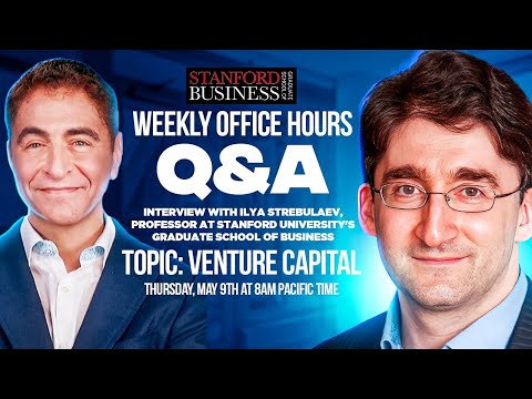 Weekly LIVE Office Hours #272: Venture Capital Interview with Stanford MBA Professor Ilya Strebulaev [Video]