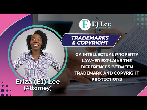 GA Intellectual Property Lawyer Explains The Differences Between Trademark And Copyright Protections [Video]