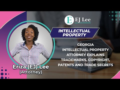 Georgia Intellectual Property Attorney Explains Trademarks, Copyright, Patents And Trade Secrets [Video]