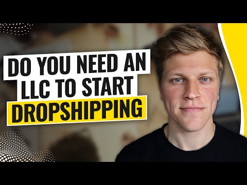 Do You Need an LLC to Start Dropshipping? (2024) [Video]