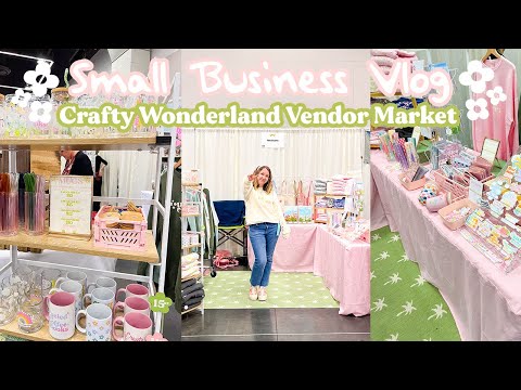 Crafty Wonderland Vendor Market | Small Business Market Vlog | Craft Fair Vlog | Small Business Vlog [Video]