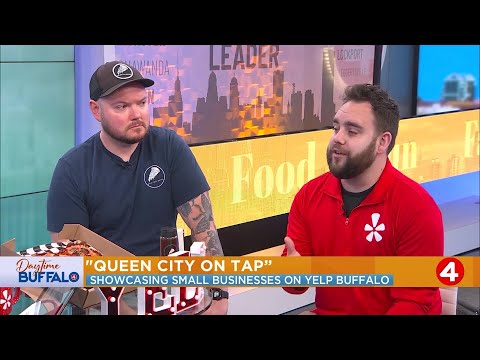 Daytime Buffalo: Queen City on Tap | Showcasing small businesses on Yelp [Video]