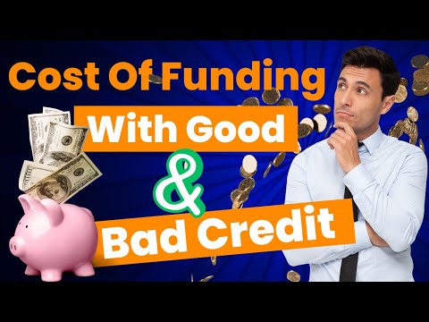 Cost of Funding with Good & Bad Credit [Video]