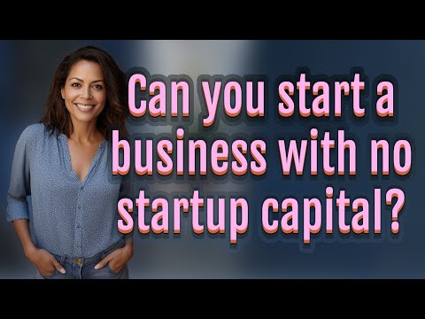 Can you start a business with no startup capital? [Video]