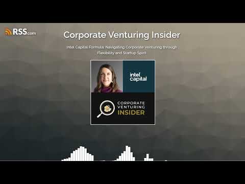 Intel Capital Formula: Navigating Corporate Venturing through Flexibility and Startup Spirit [Video]