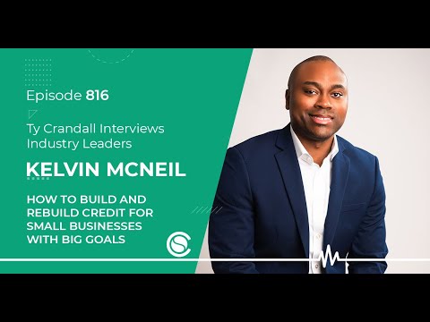 EP 816: How to Build and Rebuild Credit for Small Businesses with BIG Goals with @KelvinMcNeil [Video]
