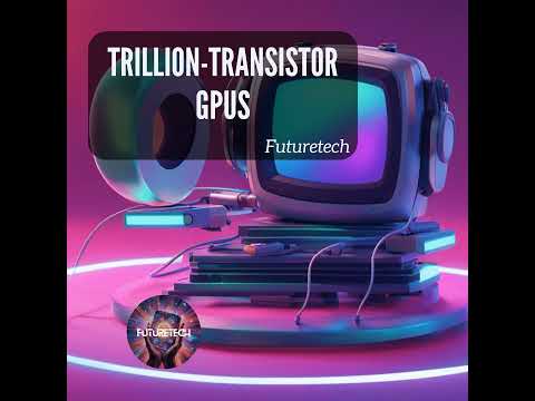 Trillion Transistor GPU [Video]