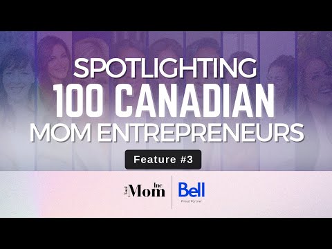 Feature #3 - Total Mom Inc. x Bell | Top 100 Canadian Small Business Moms [Video]