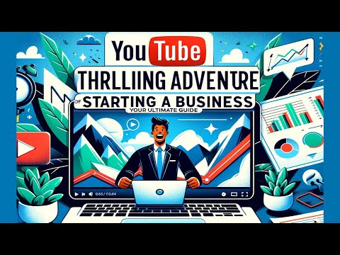 Thrilling Adventure of Starting a Business: Your Ultimate Guide [Video]