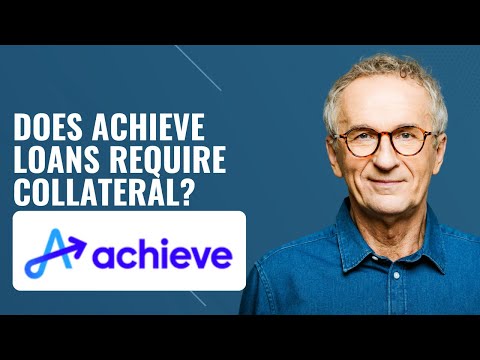 Does Achieve Loans require collateral [Video]