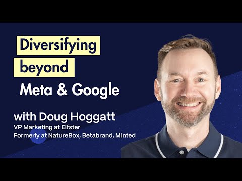Evolution of Growth Marketing | Doug Hoggatt (Elfster, Betabrand, NatureBox, Minted) [Video]