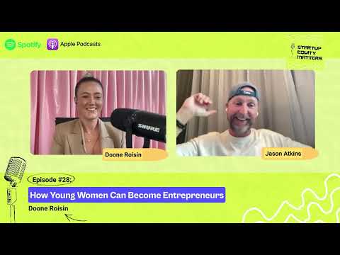 Startup Equity Matters | Ep.28 How Young Women Can Be Entrepreneurs with Doone Roisin [Video]