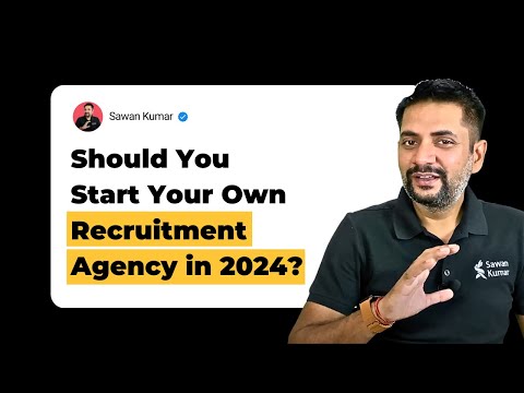 Should You Start Your Own Recruitment Agency? [2024] 🚀 [Video]