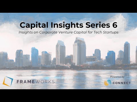 Capital Insights Series 6: Insights on Corporate Venture Capital for Tech Startups [Video]