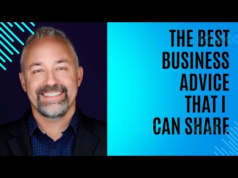 The Best Business Advice I Can Share [Video]