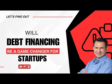Debt Financing for Start-Ups: Everything You Need to Know! [Video]
