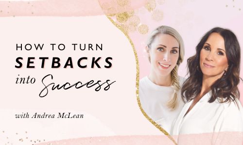 How To Turn Setbacks Into Success With Andrea McLean [Video]