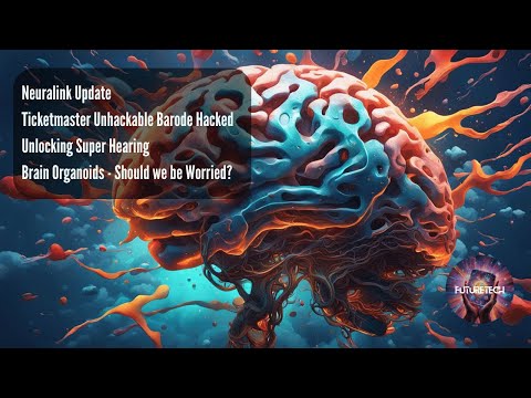 Neuralink Update, Super Hearing, and Brain Organoids [Video]