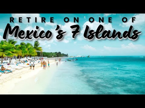 Retire on One of Mexico’s 7 Islands [Video]